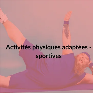 Activités physiques adaptées - sportives