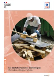 Les déchets d'activités économiques. Connaître, réduire, maîtriser.